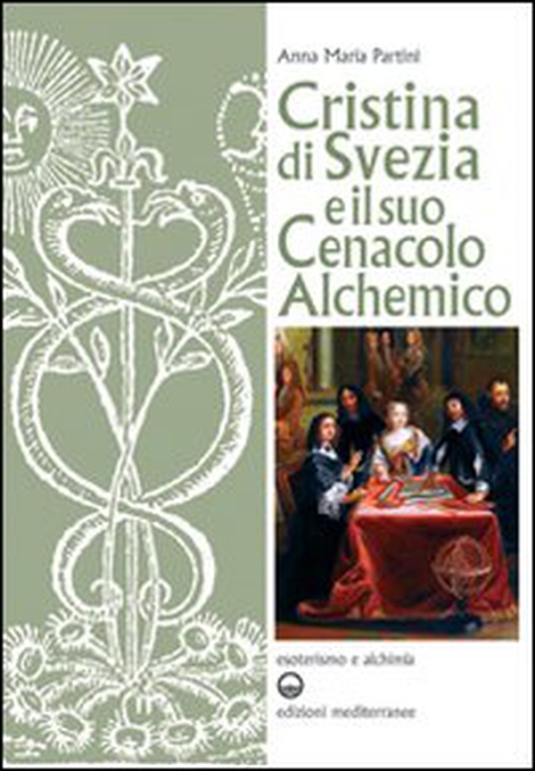 Cristina di Svezia e il suo cenacolo alchemico - Librerie.coop Cristina di Svezia e il suo cenacolo alchemico - Librerie.coop