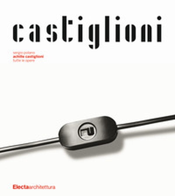 Achille Castiglioni. Tutte le opere - Librerie.coop Achille Castiglioni. Tutte le opere - Librerie.coop