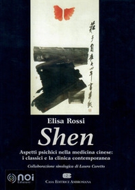 Shen. Aspetti psichici nella medicina cinese: i classici e la clinica contemporanea - Librerie.coop
