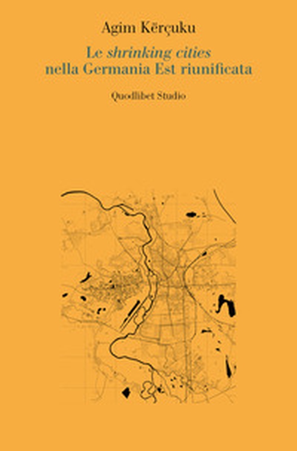 Le shrinking cities nella Germania Est riunificata - Librerie.coop Le shrinking cities nella Germania Est riunificata - Librerie.coop