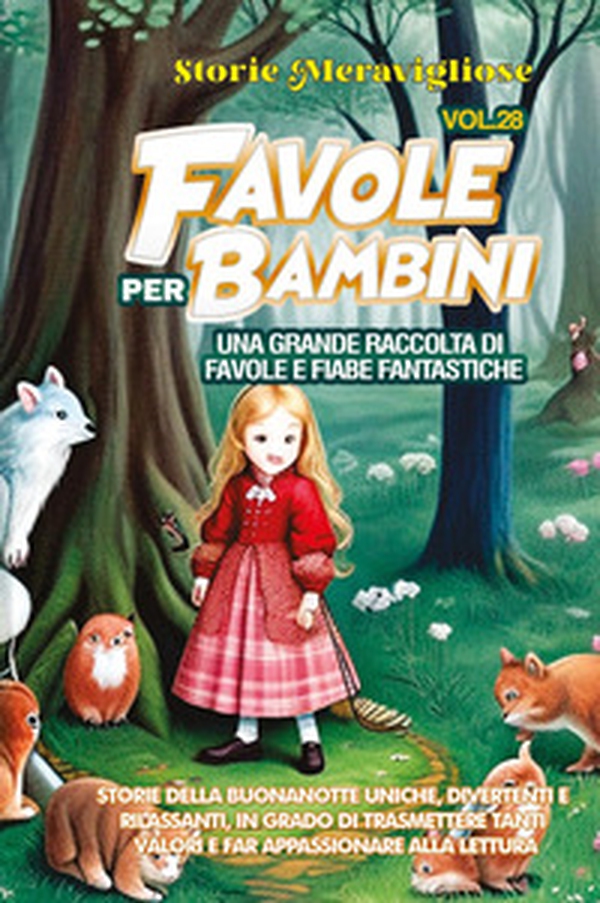 Favole per bambini. Una grande raccolta di favole e fiabe fantastiche - Vol. 28 - Librerie.coop Favole per bambini. Una grande raccolta di favole e fiabe fantastiche - Vol. 28 - Librerie.coop