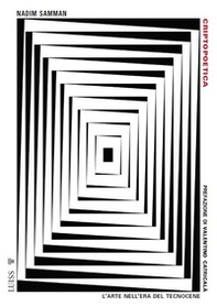Criptopoetica. L'arte nell'era del tecnocene - Librerie.coop