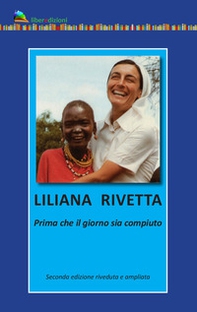 Liliana Rivetta. Prima che il giorno sia compiuto - Librerie.coop
