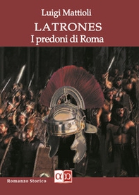 Latrones. I predoni di Roma - Librerie.coop Latrones. I predoni di Roma - Librerie.coop
