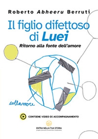 Il figlio difettoso di Luei. Ritorno alla fonte dell'amore - Librerie.coop Il figlio difettoso di Luei. Ritorno alla fonte dell'amore - Librerie.coop