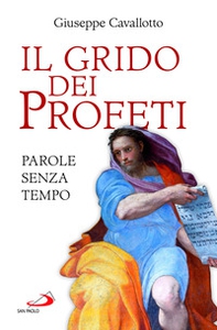 Il grido dei profeti. Parole senza tempo - Librerie.coop Il grido dei profeti. Parole senza tempo - Librerie.coop