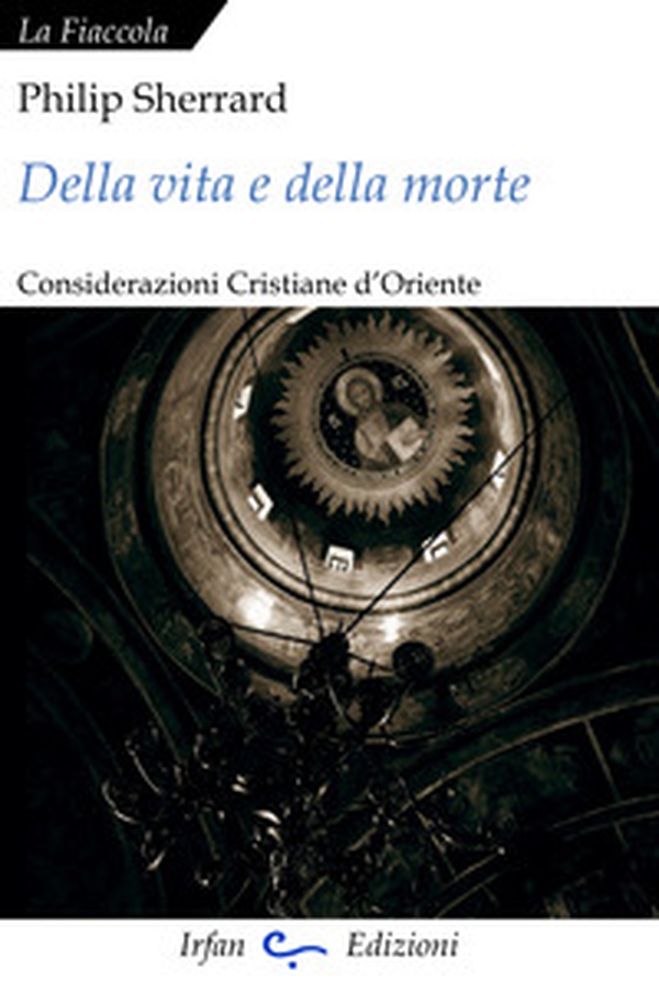 Della vita e della morte. Considerazioni cristiane d'Oriente - Librerie.coop