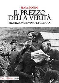 Il prezzo della verità. Professione inviato di guerra - Librerie.coop