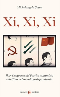 Xi, Xi, Xi. Il XX Congresso del Partito comunista e la Cina nel mondo post-pandemia - Librerie.coop