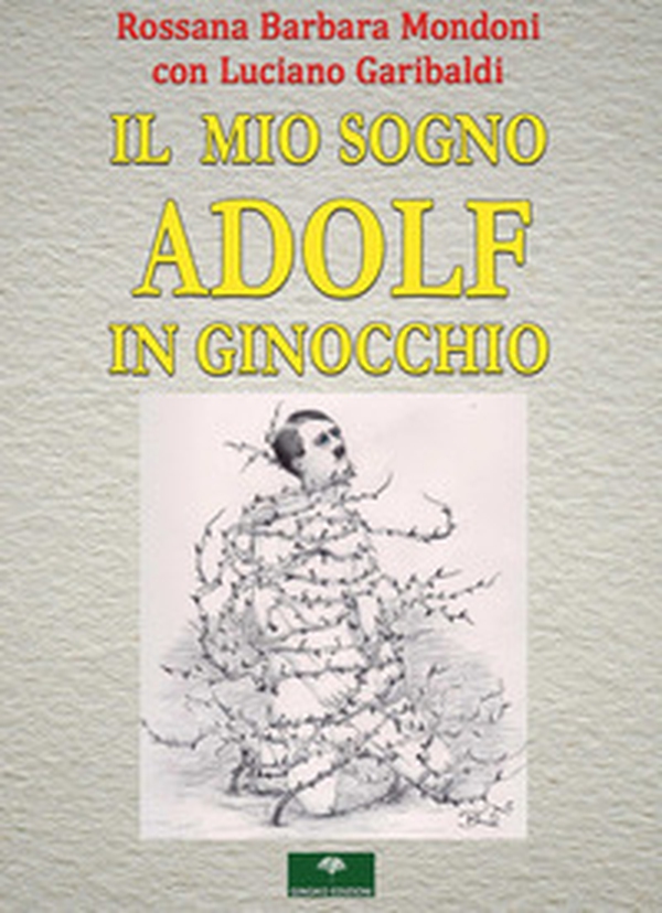 Il mio sogno. Adolf in ginocchio - Librerie.coop Il mio sogno. Adolf in ginocchio - Librerie.coop