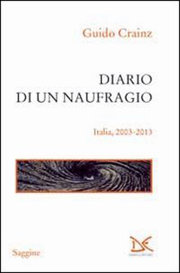 Diario di un naufragio. Italia 2003-2013 - Librerie.coop Diario di un naufragio. Italia 2003-2013 - Librerie.coop