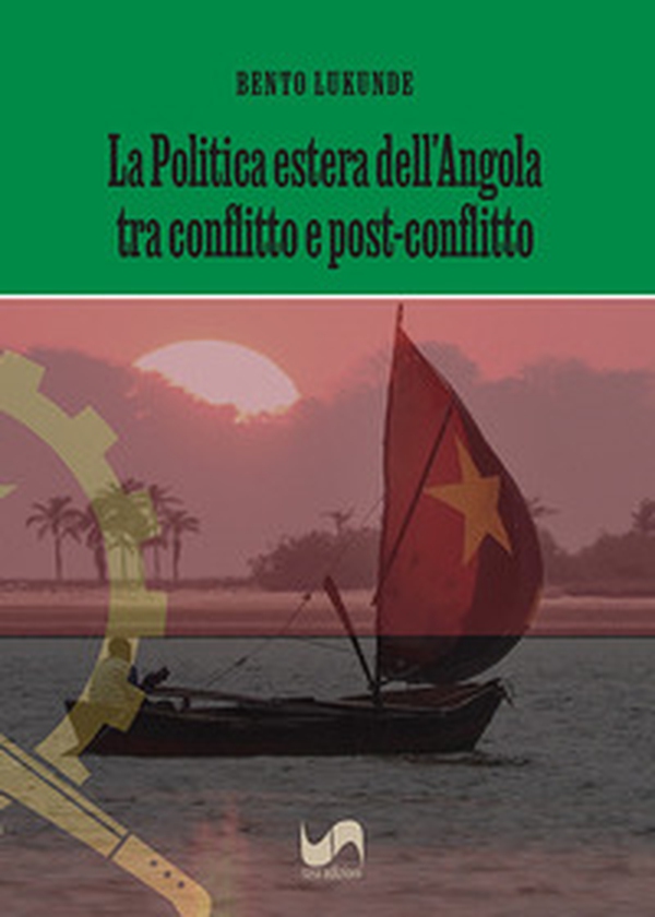 La politica estera dell'Angola tra conflitto e post-conflitto - Librerie.coop La politica estera dell'Angola tra conflitto e post-conflitto - Librerie.coop