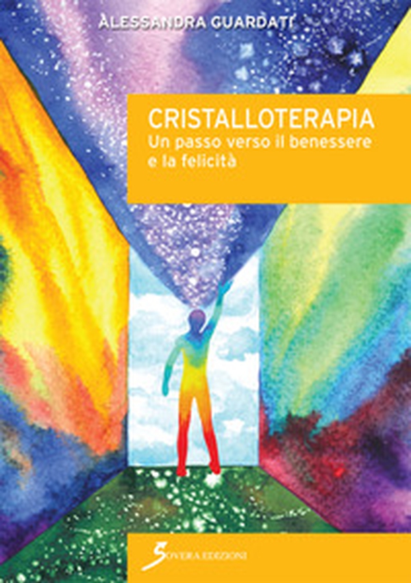Cristalloterapia. Un passo verso il benessere e la felicità - Librerie.coop Cristalloterapia. Un passo verso il benessere e la felicità - Librerie.coop