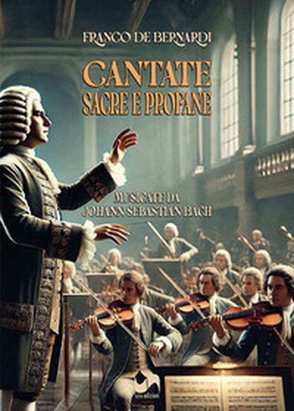 Cantate sacre e profane. Musicate da Johann Sebastian Bach - Librerie.coop