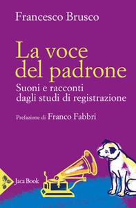 La voce del padrone. Suoni e racconti dagli studi di registrazione - Librerie.coop