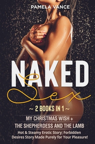Naked sex: My christmas wish (lesbian). A tale of friendship, love and the magic of a Christmas wish-The lamb and the shepherdess. (2 books in 1) - Librerie.coop