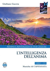 L'intelligenza dell'anima. Risana e rivitalizza le tue cellule - Librerie.coop L'intelligenza dell'anima. Risana e rivitalizza le tue cellule - Librerie.coop