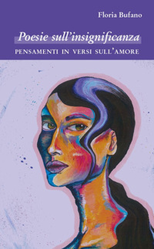 Poesie sull'insignificanza. Pensamenti in versi sull'amore - Librerie.coop Poesie sull'insignificanza. Pensamenti in versi sull'amore - Librerie.coop