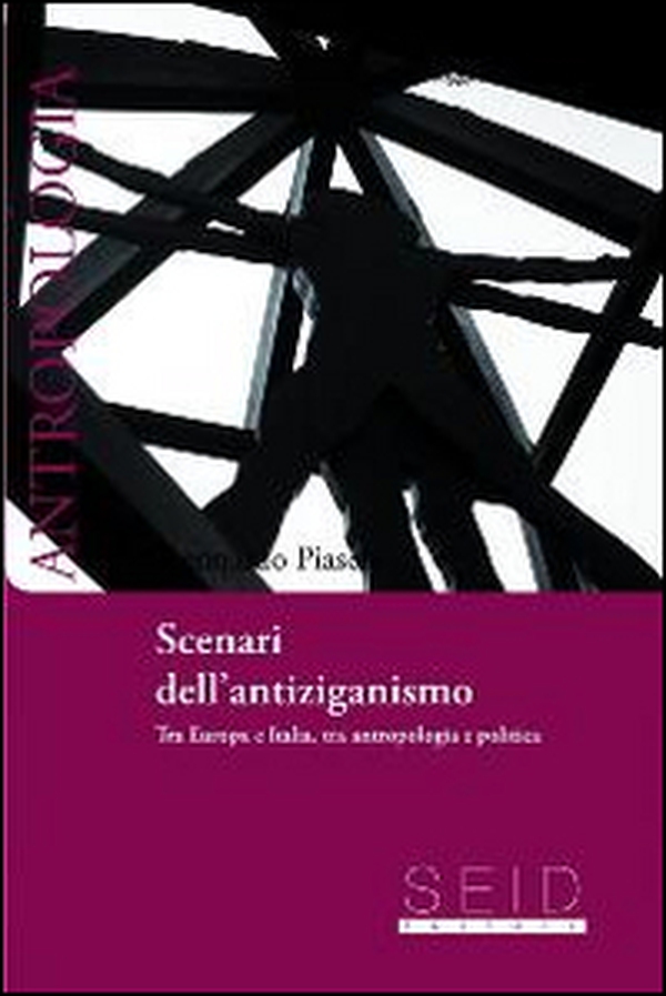 Scenari dell'antiziganismo. Tra Europa e Italia, tra antropologia e politica - Librerie.coop Scenari dell'antiziganismo. Tra Europa e Italia, tra antropologia e politica - Librerie.coop