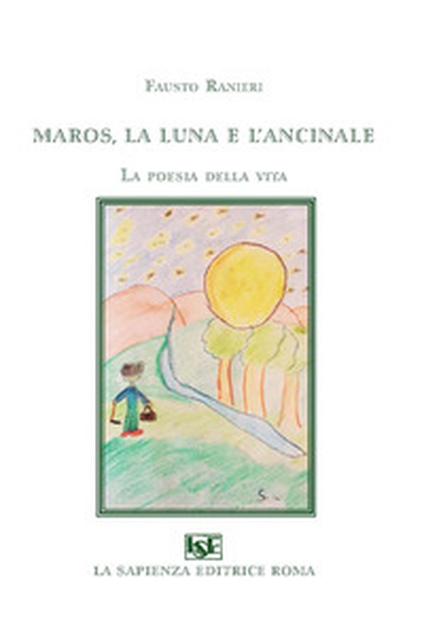 Maros, la luna e l'ancinale. La poesia della vita - Librerie.coop Maros, la luna e l'ancinale. La poesia della vita - Librerie.coop