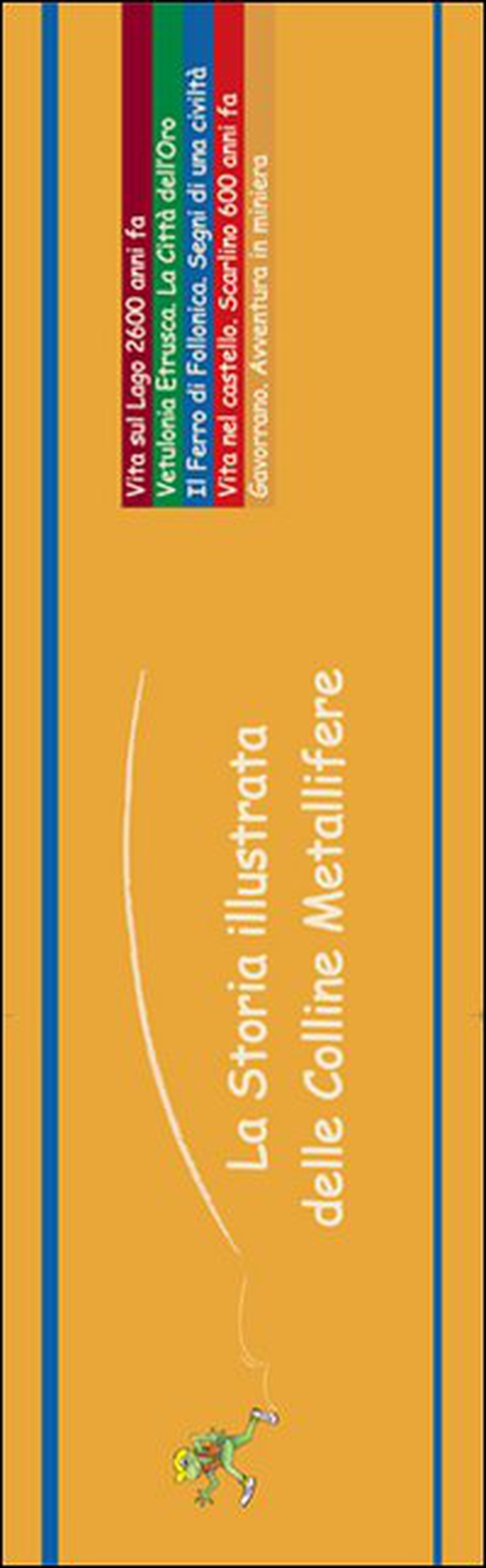 La storia illustrata delle colline metallifere - Librerie.coop La storia illustrata delle colline metallifere - Librerie.coop