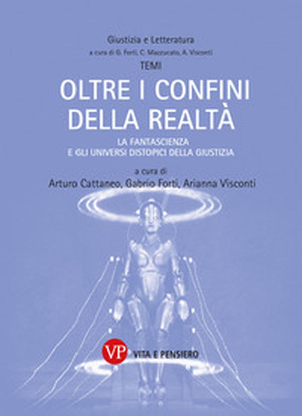 Oltre i confini della realtà. La fantascienza e gli universi distopici della Giustizia - Librerie.coop Oltre i confini della realtà. La fantascienza e gli universi distopici della Giustizia - Librerie.coop