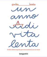Un anno di vita lenta. Il libro delle risposte per riconnettersi con se stessi - Librerie.coop