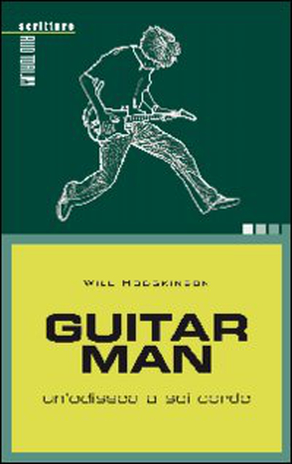 Guitar man. Un'odissea a sei corde - Librerie.coop Guitar man. Un'odissea a sei corde - Librerie.coop
