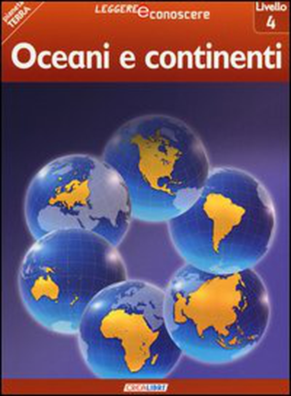 Oceani e continenti. Pianeta Terra. Livello 4 - Librerie.coop Oceani e continenti. Pianeta Terra. Livello 4 - Librerie.coop