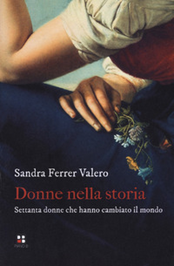 Donne nella storia. Settanta donne che hanno cambiato il mondo - Librerie.coop Donne nella storia. Settanta donne che hanno cambiato il mondo - Librerie.coop