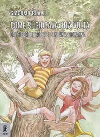 Come si giocava una volta. Dai ricordi propri e di nonna Giovanna - Librerie.coop