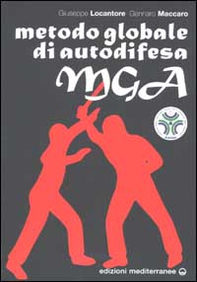 MGA. Metodo globale di autodifesa. Linea guida per gli Insegnanti Tecnici di Autodifesa - Librerie.coop MGA. Metodo globale di autodifesa. Linea guida per gli Insegnanti Tecnici di Autodifesa - Librerie.coop