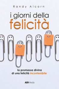 I giorni della felicità. La promessa di una felicità incontenibile - Librerie.coop