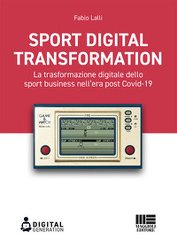 Sport digital transformation. La trasformazione digitale dello sport business nell'era post Covid-19 - Librerie.coop Sport digital transformation. La trasformazione digitale dello sport business nell'era post Covid-19 - Librerie.coop