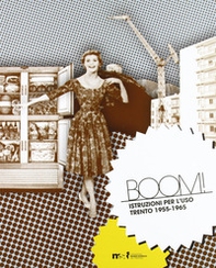 Boom! Istruzioni per l'uso. Trento 1955-1965 - Librerie.coop