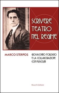 Scrivere teatro nel regime. Giovacchino Forzano e la collaborazione con Mussolini - Librerie.coop Scrivere teatro nel regime. Giovacchino Forzano e la collaborazione con Mussolini - Librerie.coop