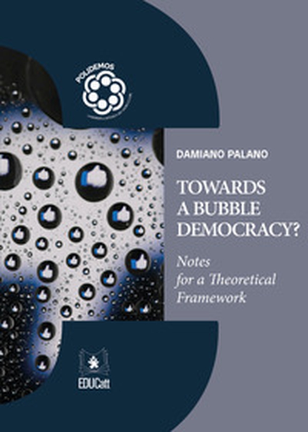 Towards a bubble democracy? Notes for a theoretical framework - Librerie.coop Towards a bubble democracy? Notes for a theoretical framework - Librerie.coop