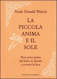 La mia piccola anima e il sole. Non avere paura del buio, ti aiuterà a trovare la luce - Librerie.coop La mia piccola anima e il sole. Non avere paura del buio, ti aiuterà a trovare la luce - Librerie.coop