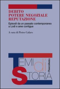 Debito, potere negoziale, reputazione. Episodi da un passato contemporaneo a Lodi e aree contigue - Librerie.coop