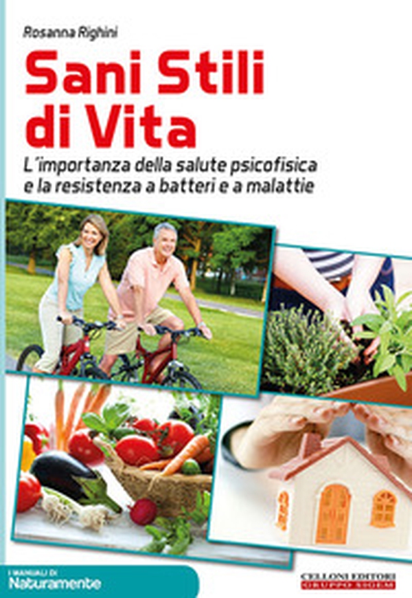 Sani stili di vita. L'importanza della salute psicofisica e la resistenza a batteri e a malattie - Librerie.coop Sani stili di vita. L'importanza della salute psicofisica e la resistenza a batteri e a malattie - Librerie.coop