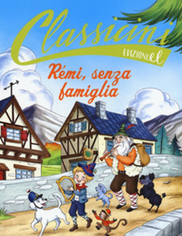 Rémi, senza famiglia da Hector Malot. Classicini - Librerie.coop Rémi, senza famiglia da Hector Malot. Classicini - Librerie.coop