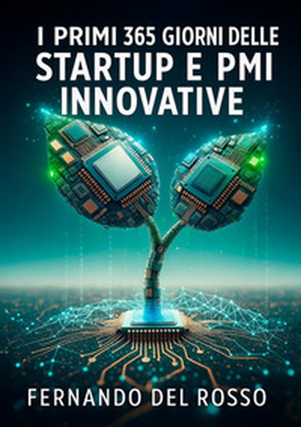 I primi 365 giorni delle startup e PMI innovative - Librerie.coop I primi 365 giorni delle startup e PMI innovative - Librerie.coop