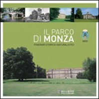 Il parco di Monza. Itinerari storico-naturalistici - Librerie.coop