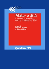 Maker e città. La rivoluzione si fa con la stampante 3D? - Librerie.coop