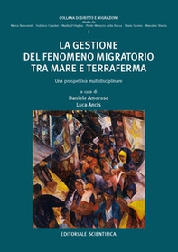 La gestione del fenomeno migratorio tra mare e terraferma. Una prospettiva multidisciplinare - Librerie.coop