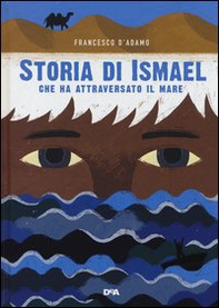 Storia di Ismael che ha attraversato il mare - Librerie.coop