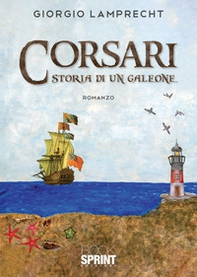 Corsari. Storia di un galeone - Librerie.coop