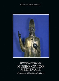 Introduzione al museo civico medioevale palazzo Ghisilardi-Fava - Librerie.coop