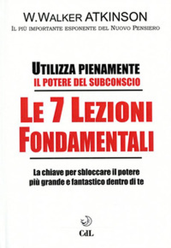 Le 7 lezioni fondamentali. Utilizza pienamente il potere del subconscio - Librerie.coop Le 7 lezioni fondamentali. Utilizza pienamente il potere del subconscio - Librerie.coop