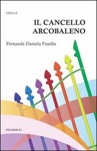 Il cancello arcobaleno - Librerie.coop Il cancello arcobaleno - Librerie.coop